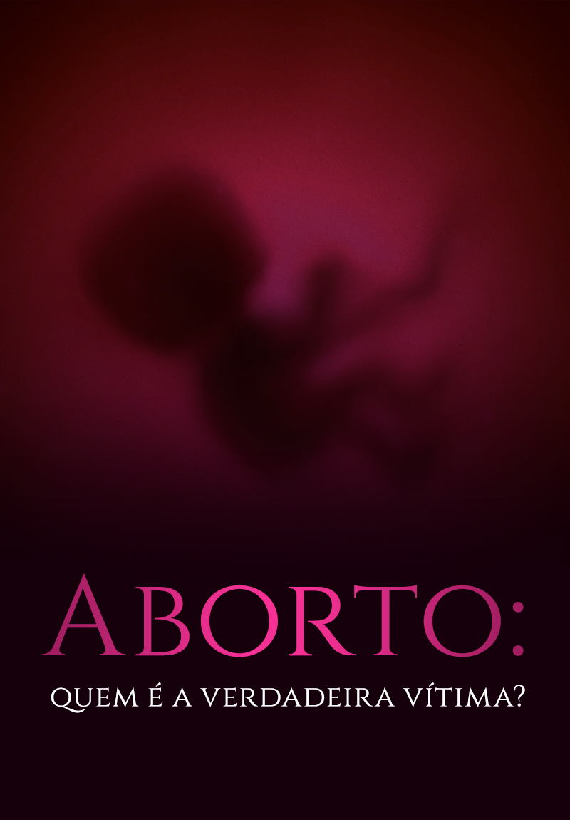 Aborto - Quem é a Verdadeira Vítima?