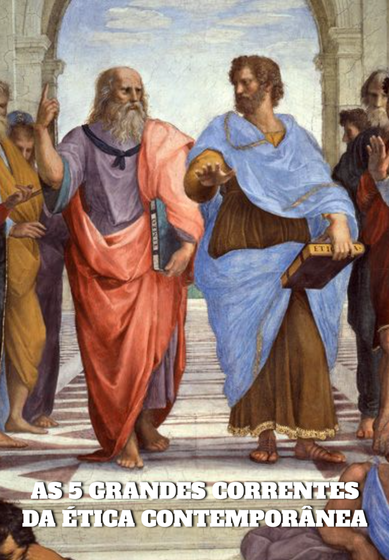 As 5 Grandes Correntes da ética Contemporânea