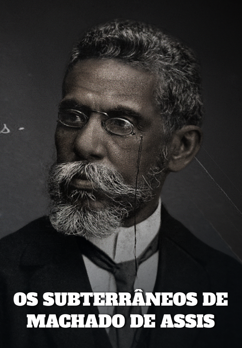 Os Subterrâneos de Machado de Assis